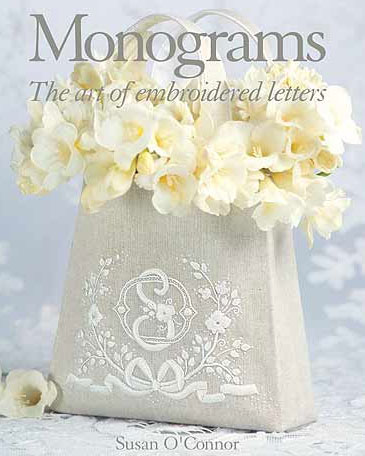 Monograms: The Art of Embroidered Letters by Susan O'Connor