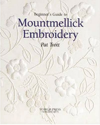 Beginner's Guide to Mountmellick Embroidery by Pat Trott