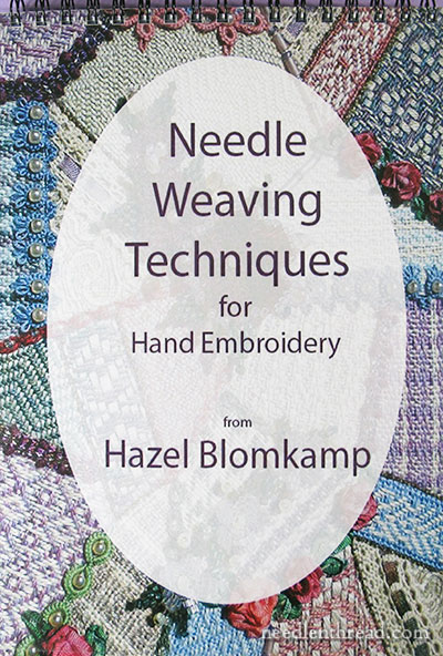 Needle Weaving Techniques for Hand Embroidery by Hazel Blomkamp