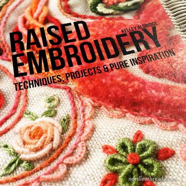 Raised Embroidery: Techniques, Projects, Pure Inspiration - Book Review