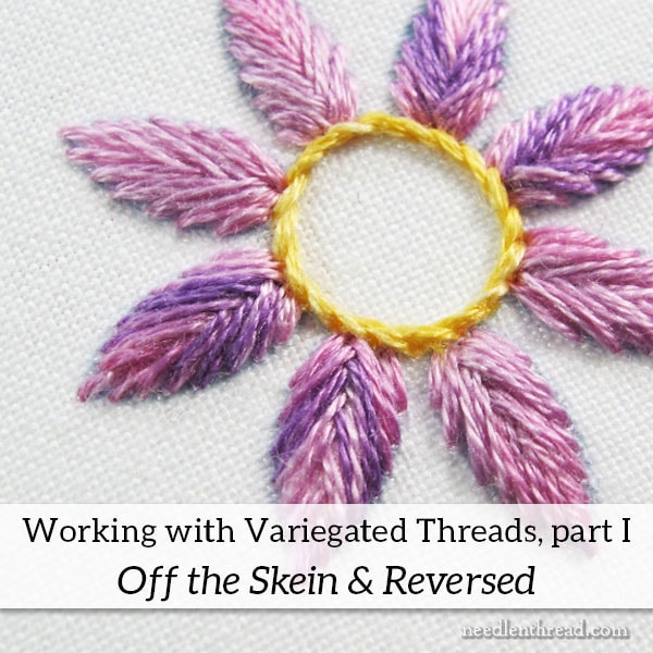 How to Stitch with Variegated Threads – Part I: Off the Skein & Reversed –