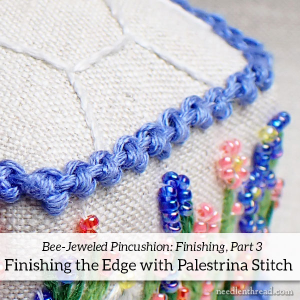 Bee-Jeweled Pincushion, Finishing 3: The Palestrina Stitch Edge
