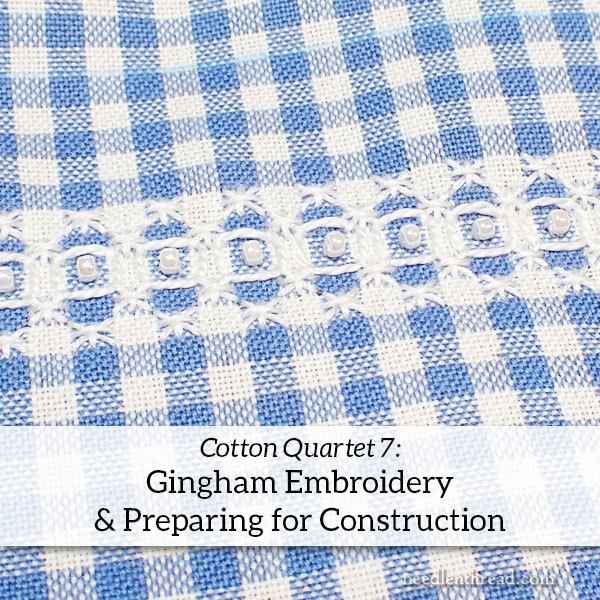 Cotton Quartet: Gingham embroidery & preparation for construction